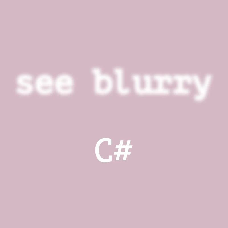 Programmierer c sharp - See blurry c sharp