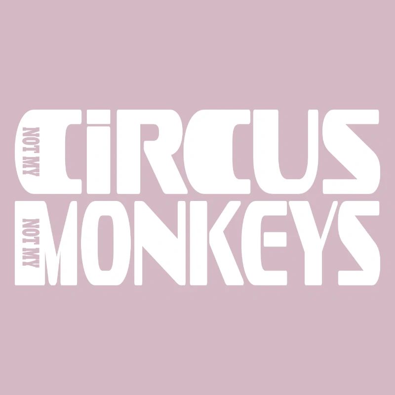 Pas mon cirque Pas mes singes Conception de lettres