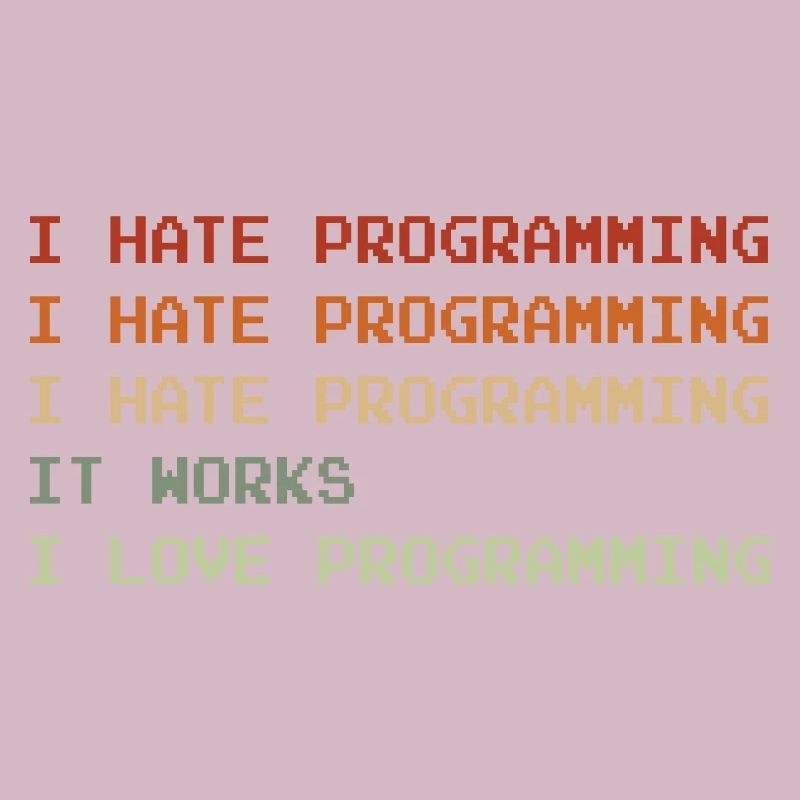 Things I Hate Programming Coder Coding Developer S