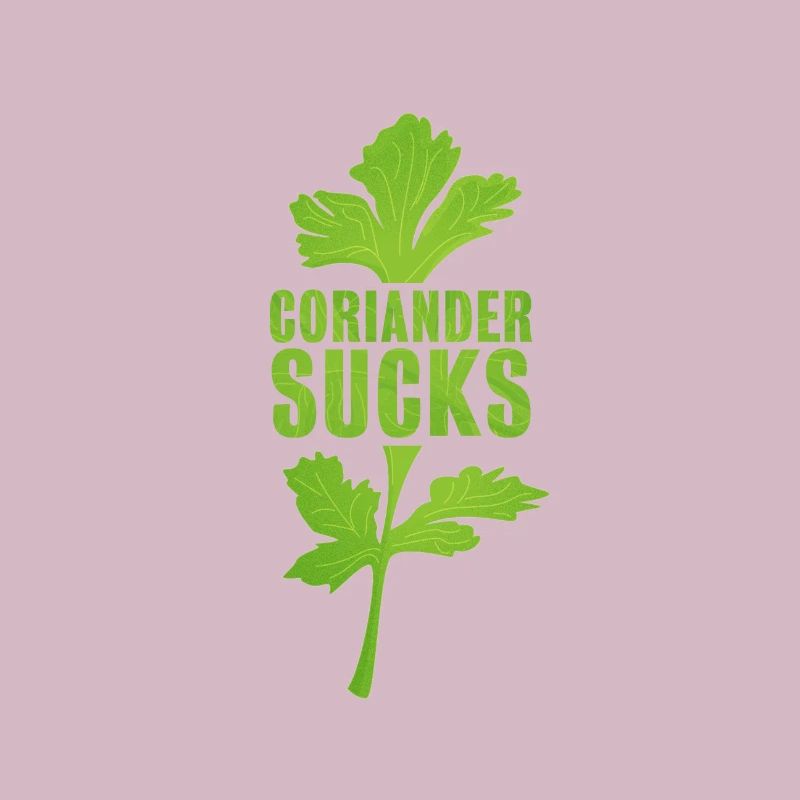 Coriander Sucks | Funny Gift | I hate Cilantro
