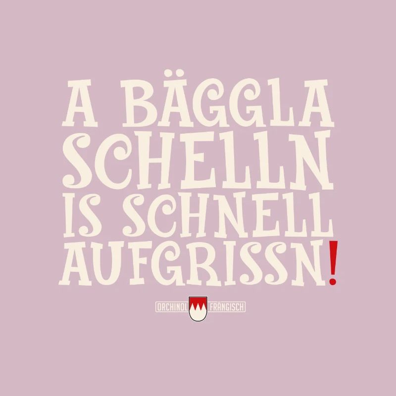 A Bäggla Schelln is schnell aufgrissn!