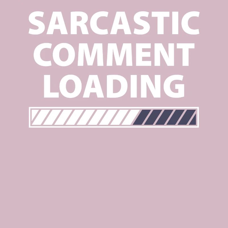 Sarcastic comment loading sarkastischer Kommentar