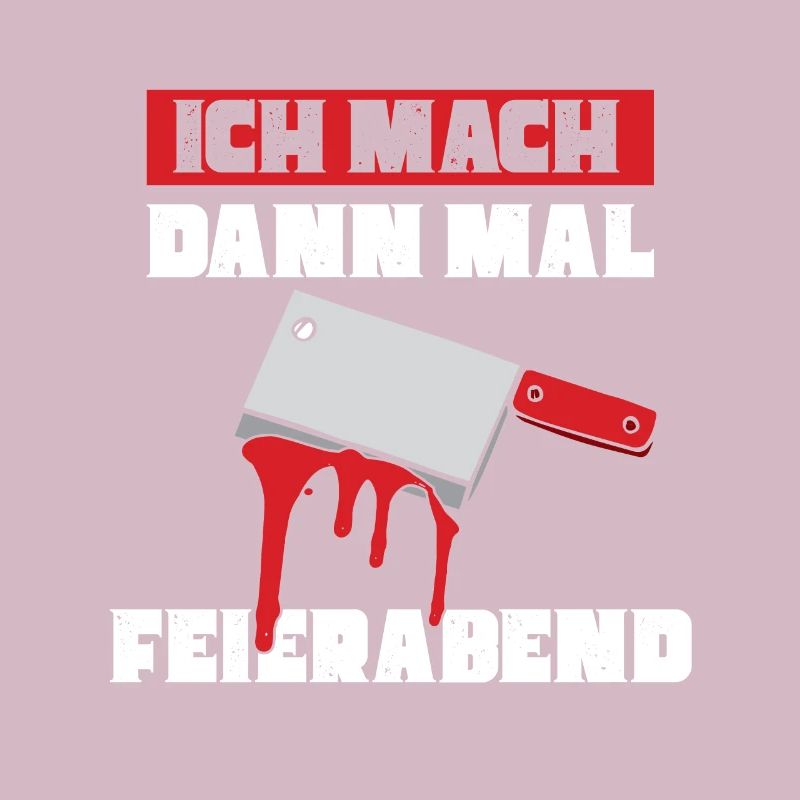 Ich mach dann mal feierabend Metzger Fleischer