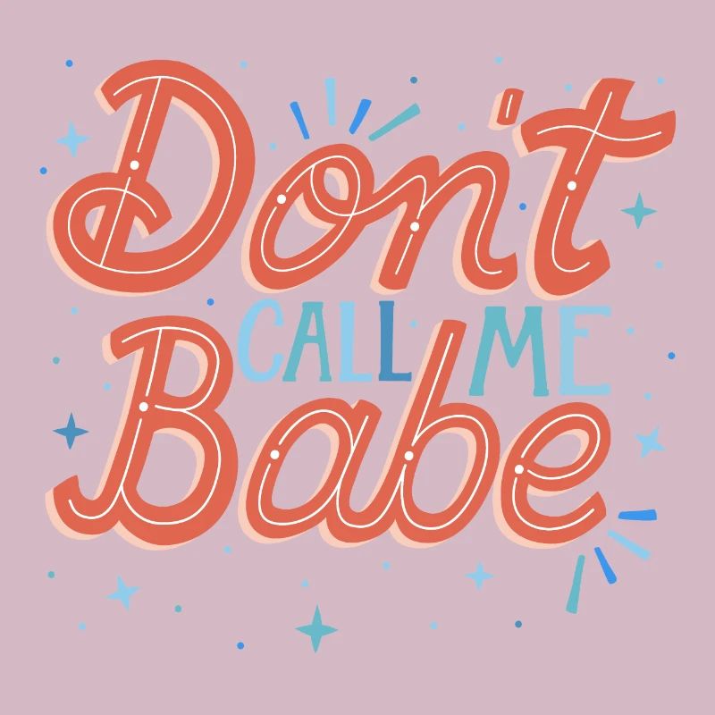 Don't call me babe