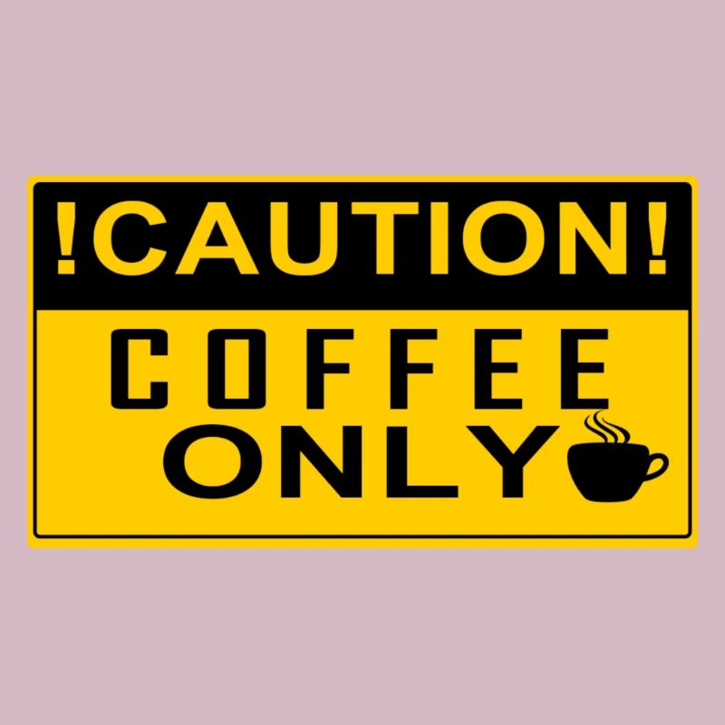 CAUTION Coffee Only!