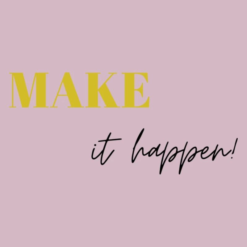 Make it happen