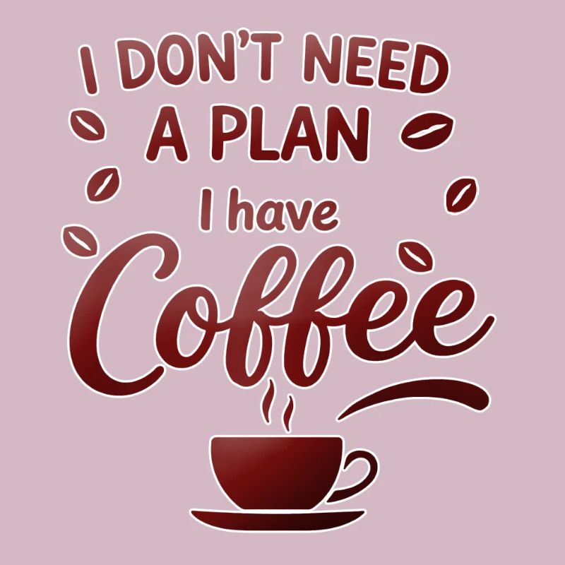 Pas de plan, le café me suffit