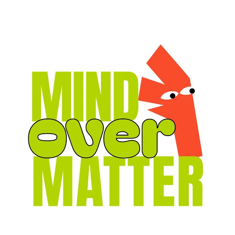 Mind Over Matter