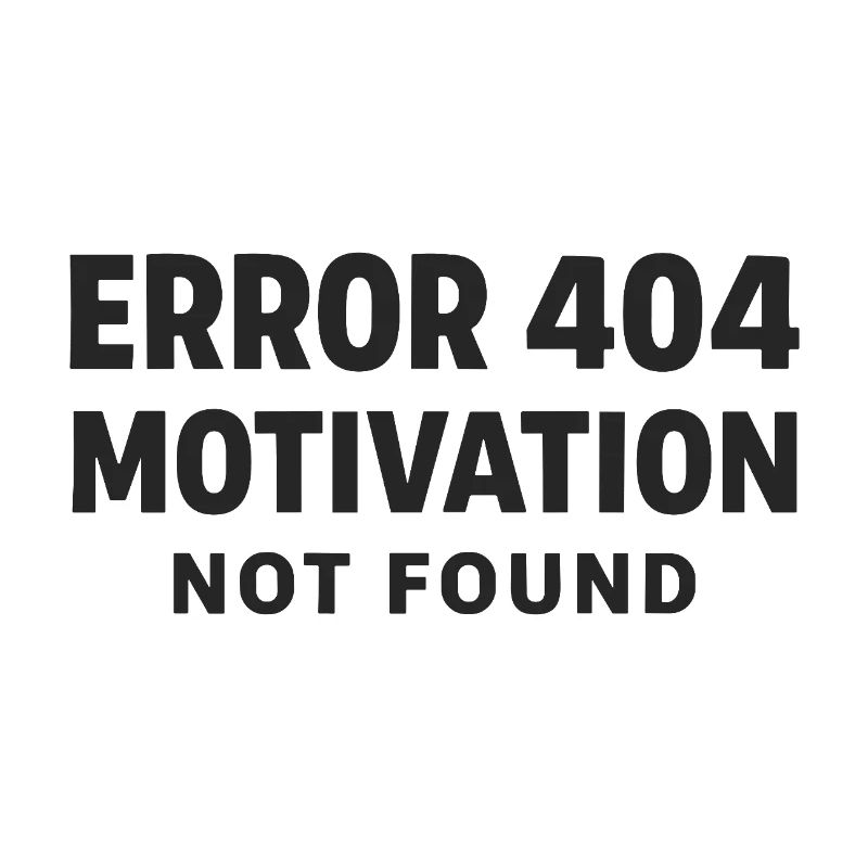 Error 404 Motivation not found Lustiger Spruch