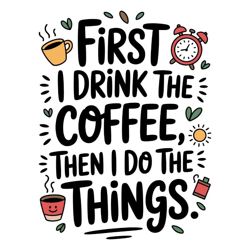 Kaffee Spruch First I Drink Coffee Kaffeetrinker