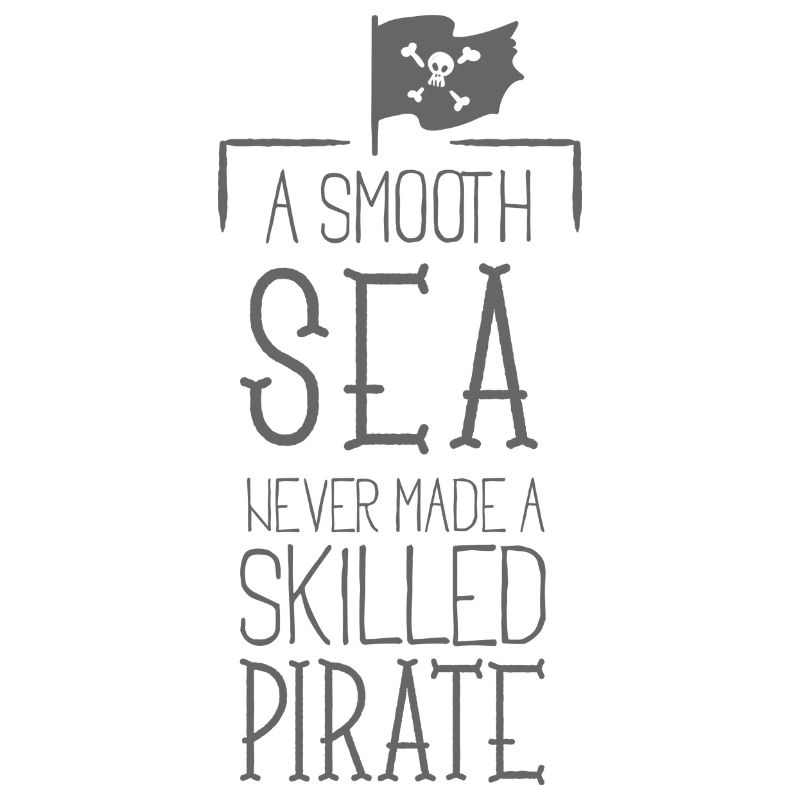 A smooth sea has never experienced -