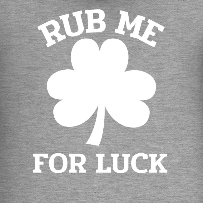 Rub me for Luck St. Patrick's Day
