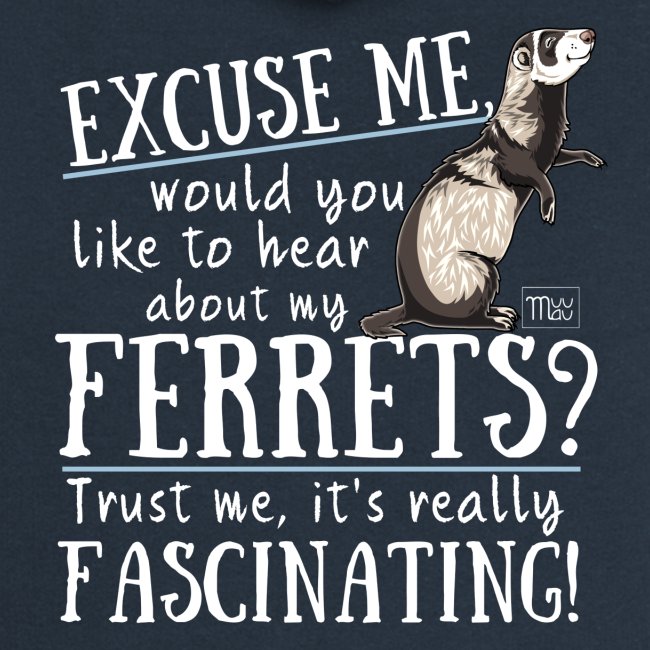 Excuse my Ferrets IV