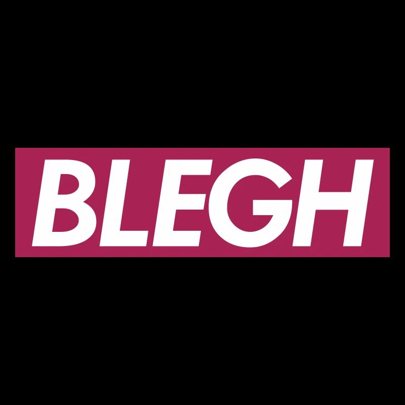 BLEGH
