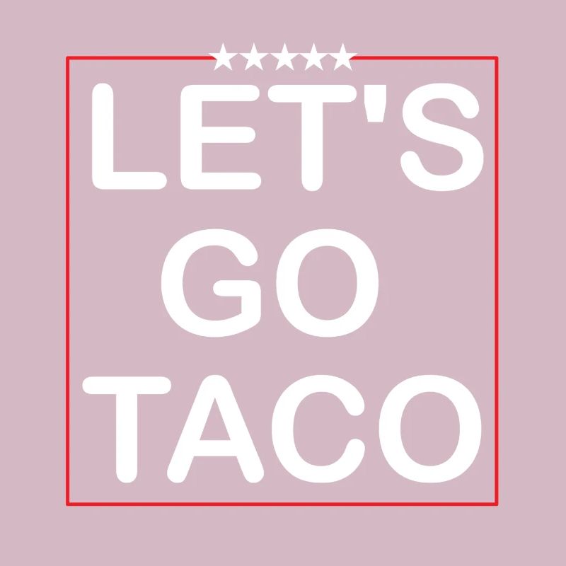 Lets goTaco