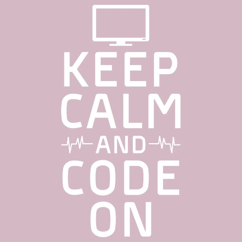 keep calm and code on Design for a coding