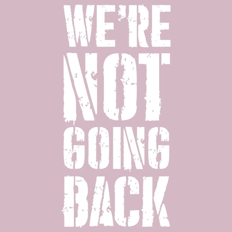 we're not going back