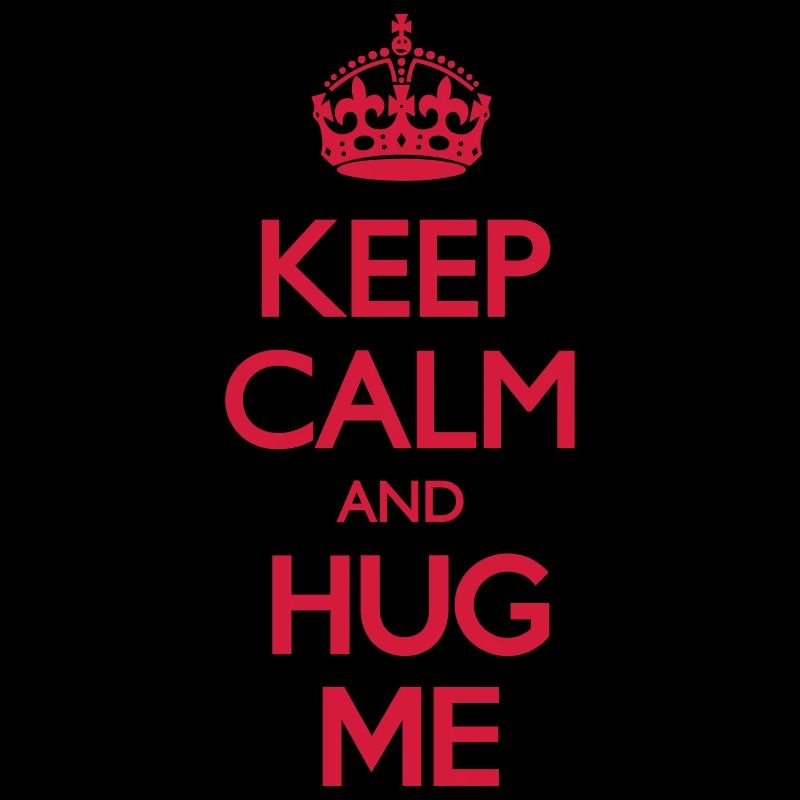 Keep Calm and Hug Me