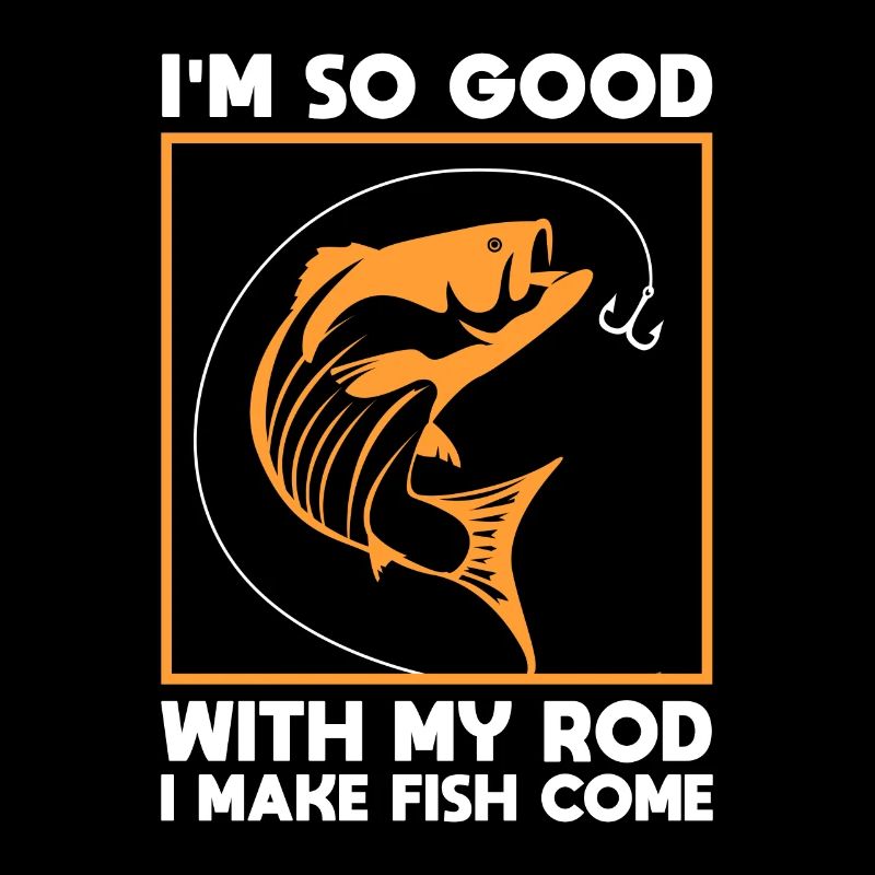 Im So Good with My Rod I Make Fish Come - Mens