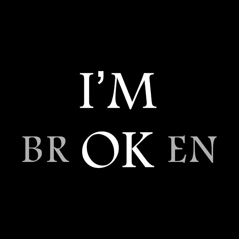 I'm OK I'm Broken