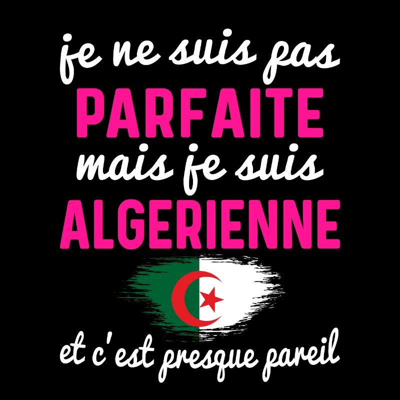 Je ne suis pas parfaite mais je suis Algerienne
