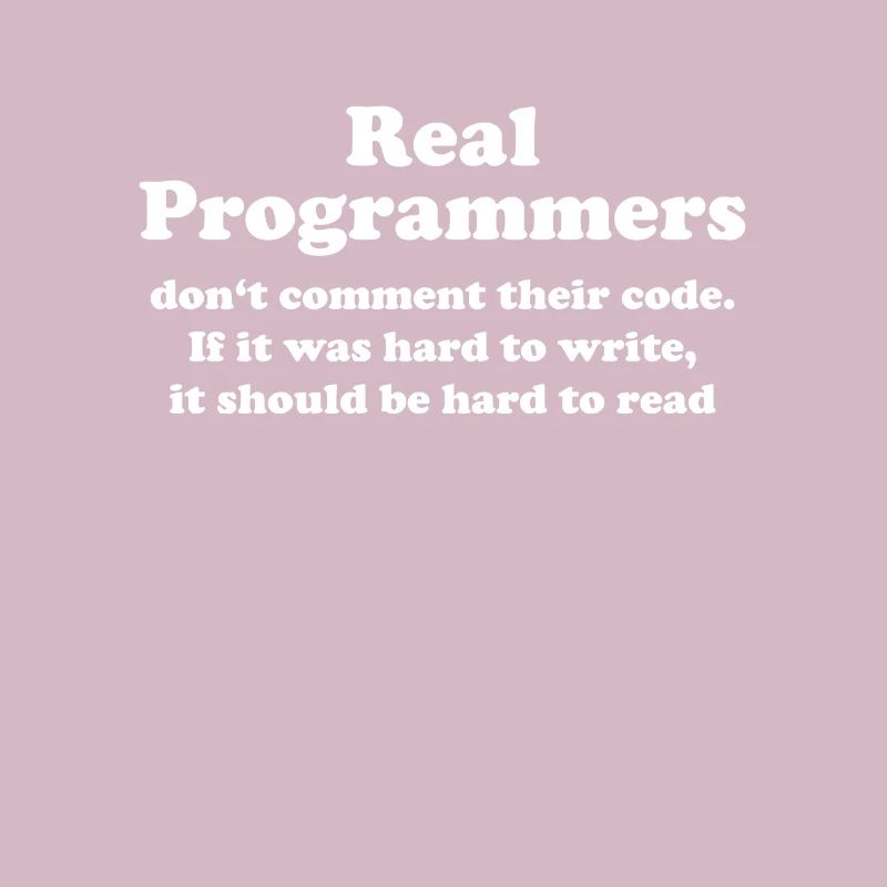 real programmers do not comment funny