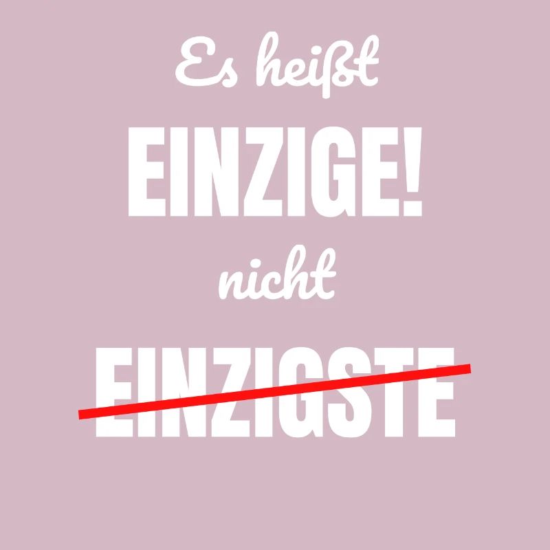 Es heißt Einzige Nicht Einzigste Klugscheißer