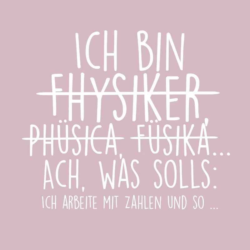 Ich bin Physiker. Mit Zahlen und so...