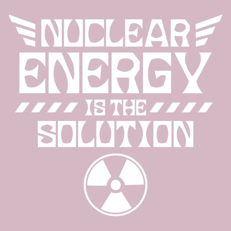 Nuclear power is the solution nuclear nuclear power nuclear power