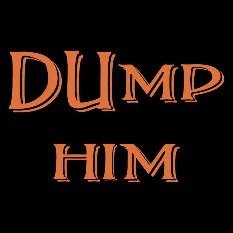 Dump Him