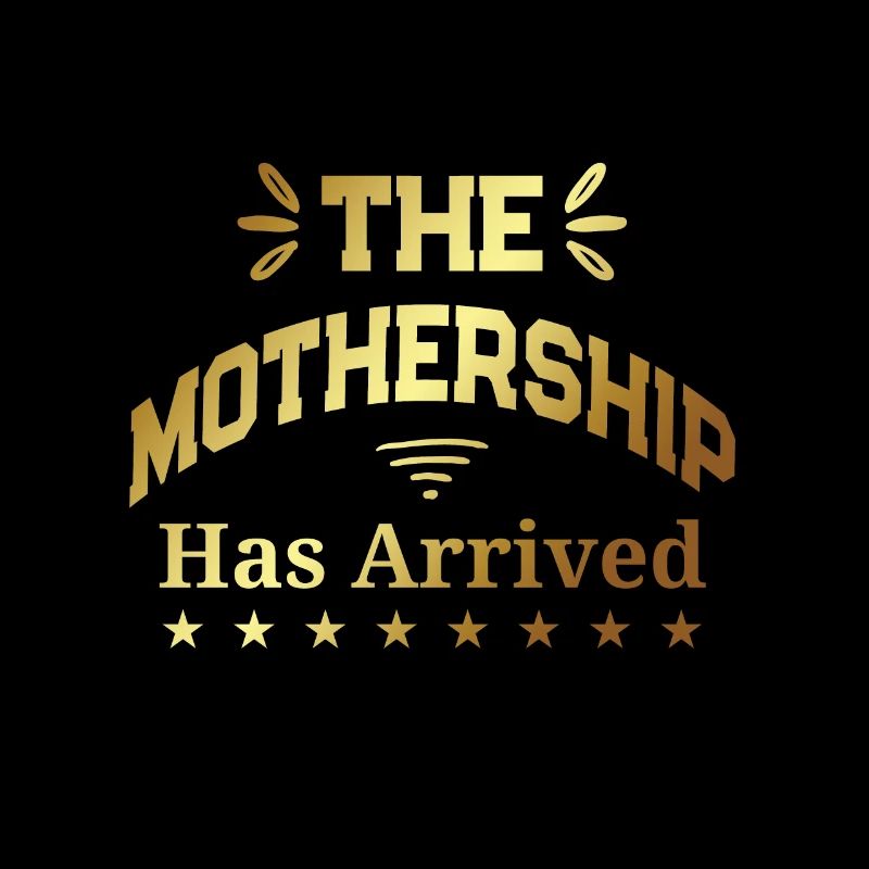 Mutter ● Das Mutterschiff ist angekommen● Geschenk