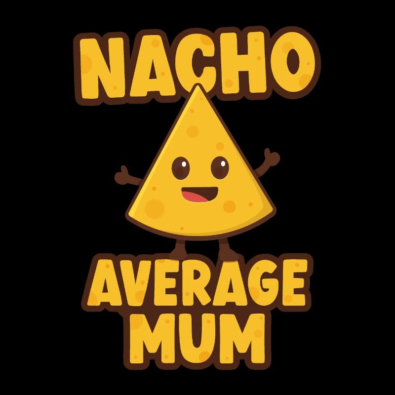 Nacho Average Mum