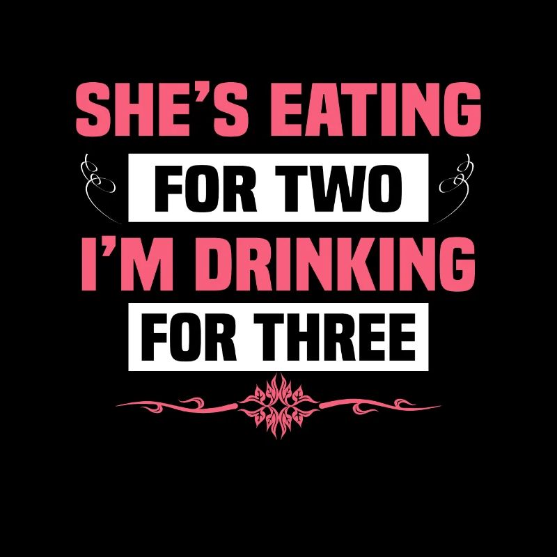 Shes Eating for Two in the Dringking for Three