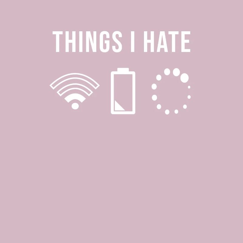 Things I Hate I Technology Computer WLAN WIFI Battery