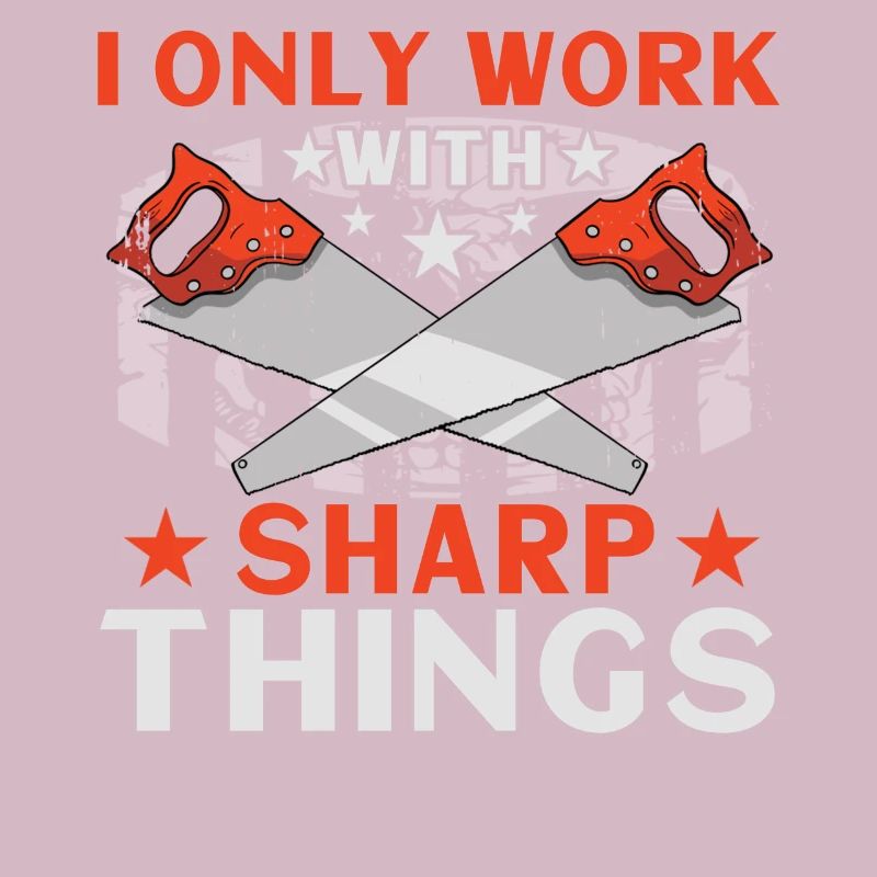 I Only Work With Sharp Things