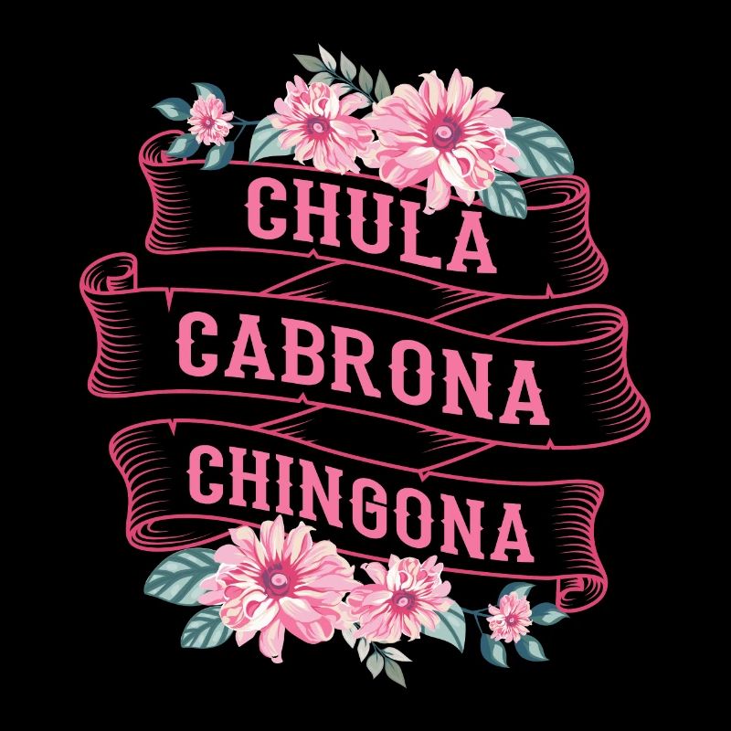 Chula Cabrona Chingona Evil Girl Latina Mexico