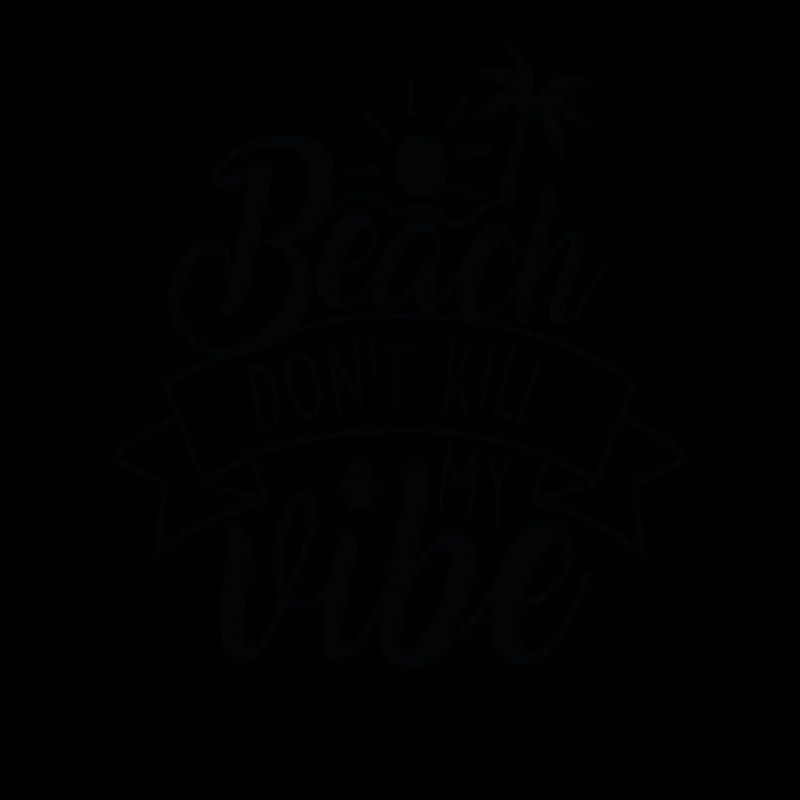Beach Don’t Kill My Vibe Citations de plage