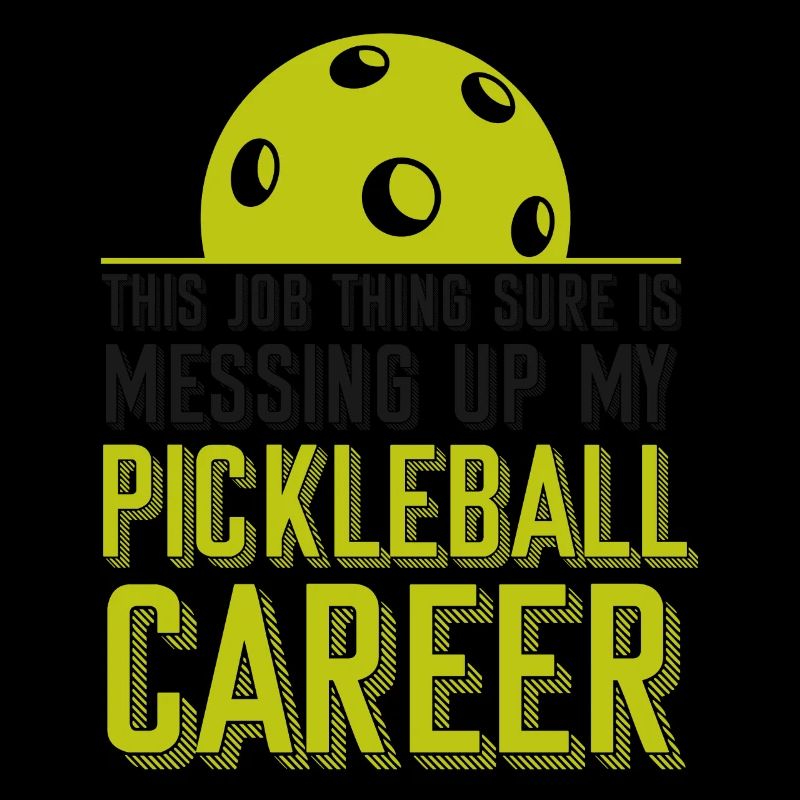 Pickleball This Job Thing Sure Is