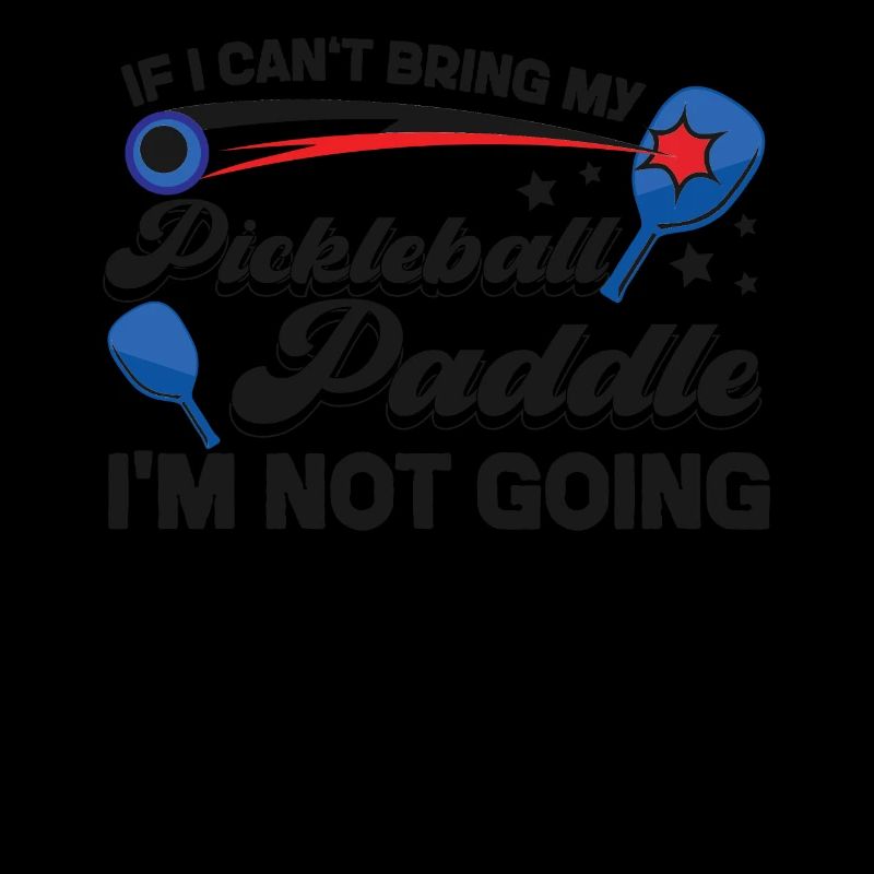 Pickleball If I Can't Bring My