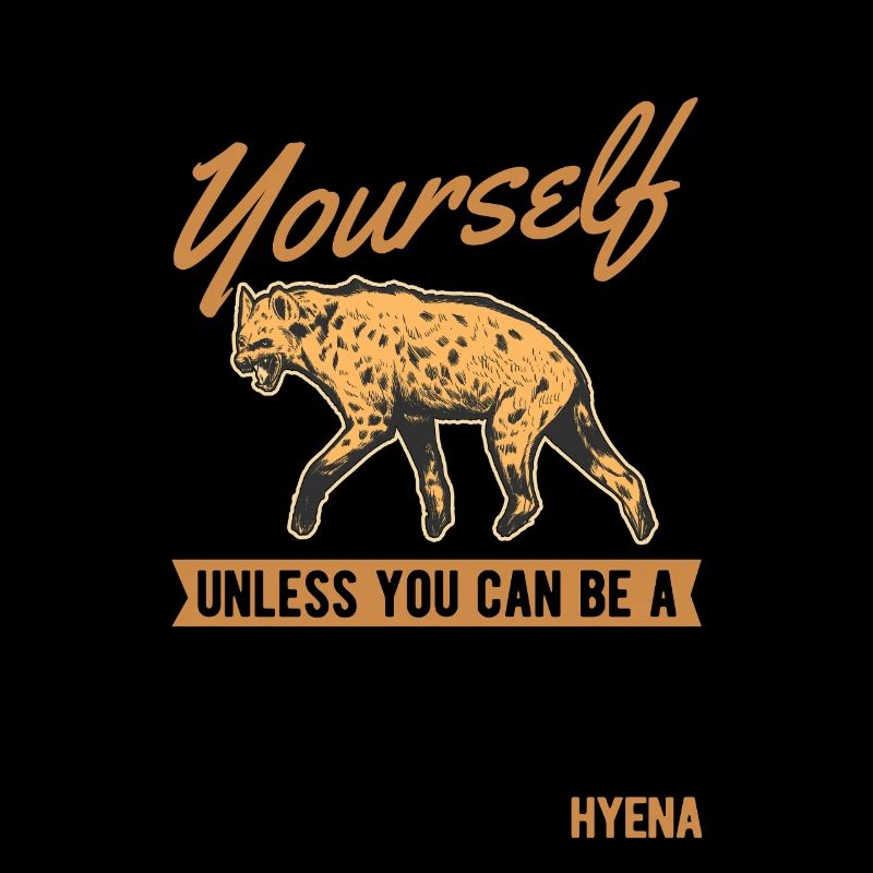 Sois toujours toi-même Hyène Erdwolf Hyäne