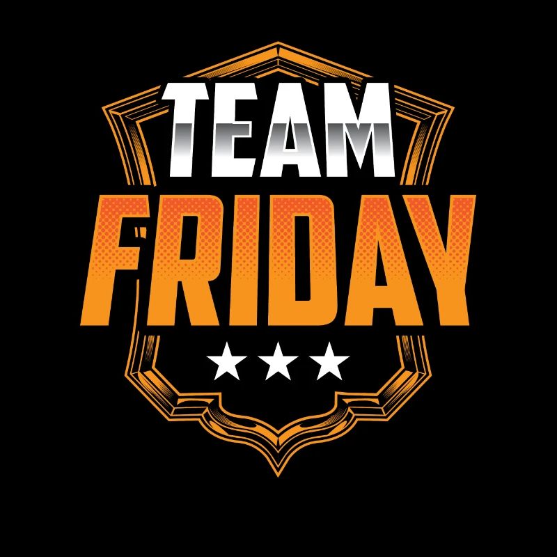 Team Friday weekend Finally sarcastic humor
