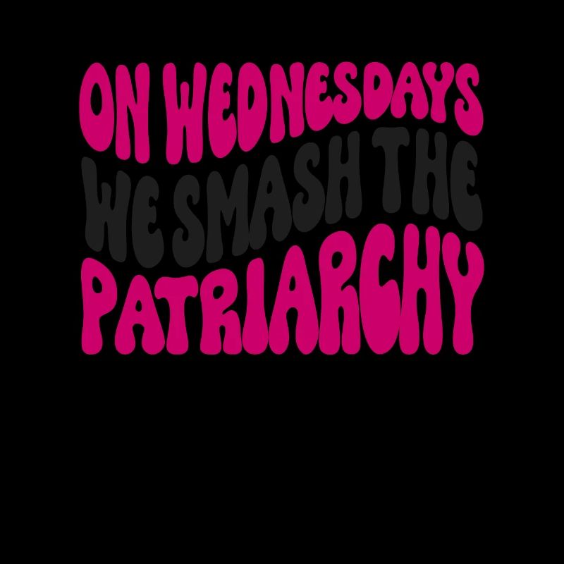 On Wednesdays We Smash The Patriarchy