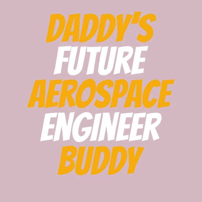 Aerospace Engineer - Daddy's Future Aerospace Engi
