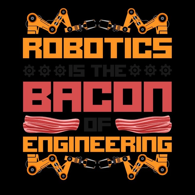 Robot Robotics Engineer Bacon