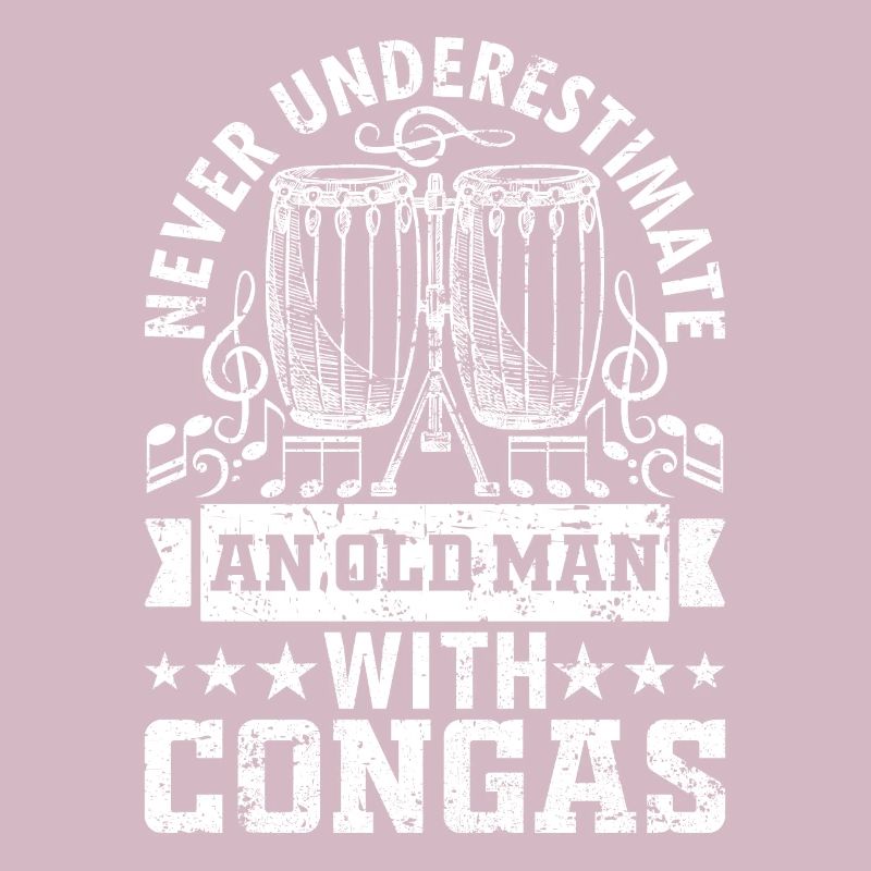 Conga Drummer - Never Underestimate An Old Man Wit