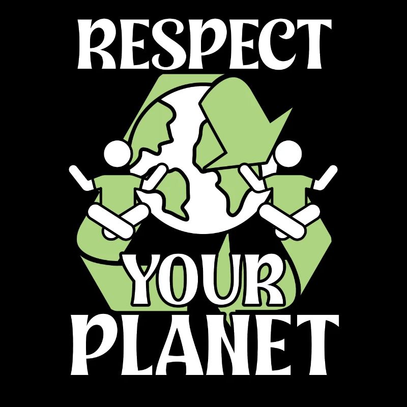 Environmental Activism Respect Your Planet Environmental Protection