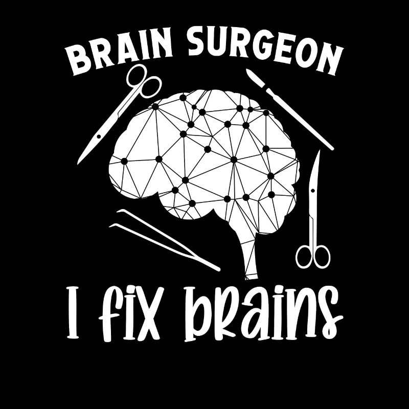 Brain Surgeon I Fix Brains Surgery