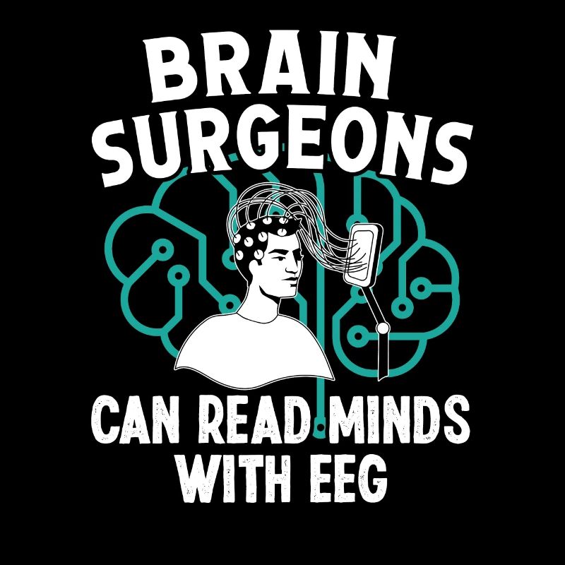 Brain Surgeon Can Read Minds Neurosurgeon Surgeon