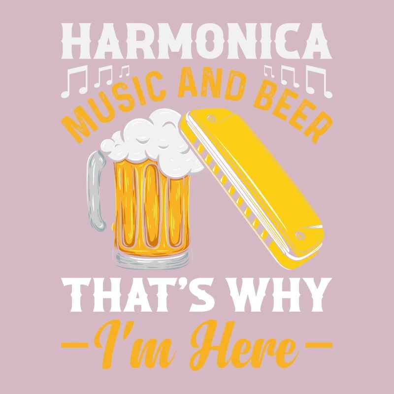 Harmonica Music And Beer That's Why Im Here Harmon