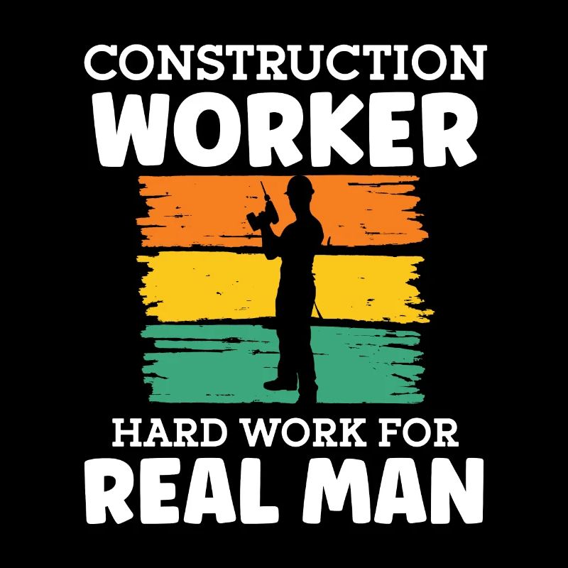 Bauarbeiter Construction Worker For Real Men Bau